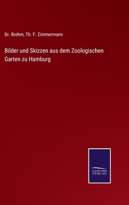 Bilder und Skizzen aus dem Zoologischen Garten ... [German] 3375091451 Book Cover