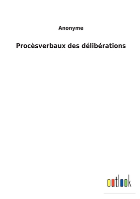 Procèsverbaux des délibérations [French] 3752476028 Book Cover