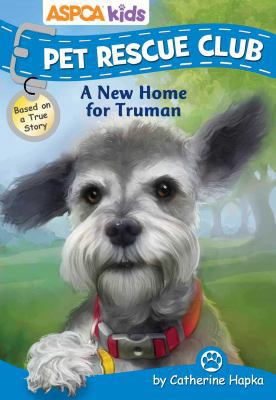 ASPCA Kids: Pet Rescue Club: A New Home for Truman 079443312X Book Cover