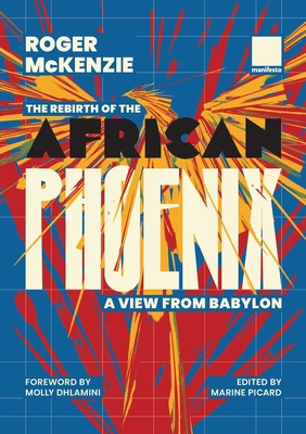The Rebirth of the African Phoenix A View from ... 1907464794 Book Cover