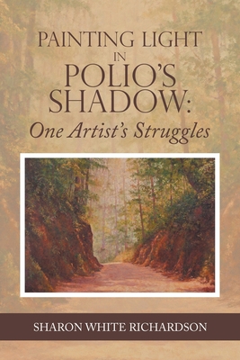 Painting Light in Polio's Shadow: One Artist's ... 1665715219 Book Cover