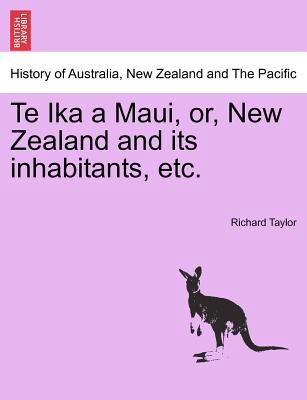 Te Ika a Maui, or, New Zealand and its inhabita... 1241426996 Book Cover