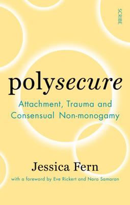 Polysecure: Attachment, Trauma and Consensual N... 1914484959 Book Cover