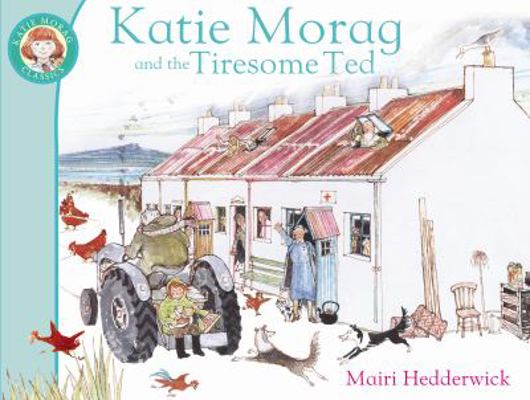 Katie Morag and the Tiresome Ted 184941095X Book Cover