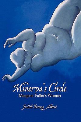 Minerva's Circle: Margaret Fuller's Women 0981526926 Book Cover