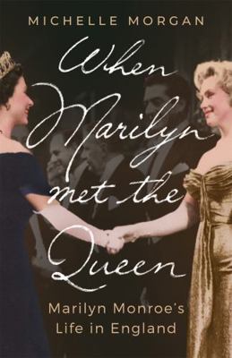 When Marilyn Met the Queen: Marilyn Monroe's Li... 1472145968 Book Cover