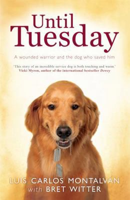 Until Tuesday: A Wounded Warrior and the Golden... 075536189X Book Cover