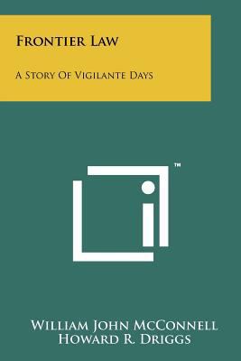 Frontier Law: A Story Of Vigilante Days 1258130564 Book Cover