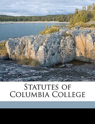 Statutes of Columbia College 1149682779 Book Cover