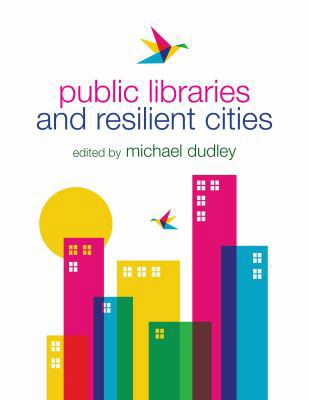 Public Libraries and Resilient Cities 0838911366 Book Cover