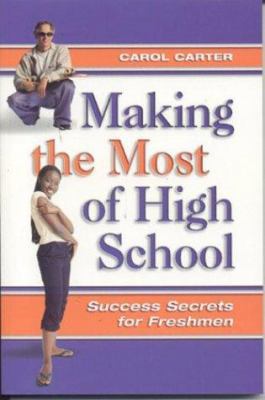 Making the Most of High School: Success Secrets... 0974204412 Book Cover