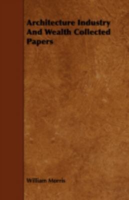 Architecture Industry and Wealth Collected Papers 1443784788 Book Cover