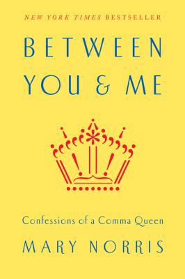 Between You & Me: Confessions of a Comma Queen 0393240185 Book Cover