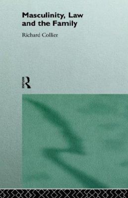 Masculinity, Law and Family 0415091950 Book Cover