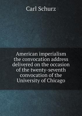 American imperialism the convocation address de... 5518501269 Book Cover