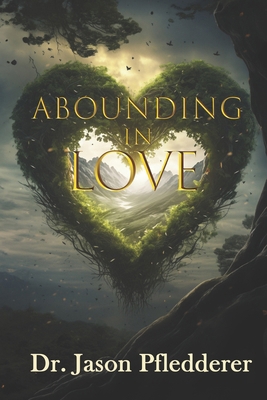 Abounding in Love B0D979BFX4 Book Cover
