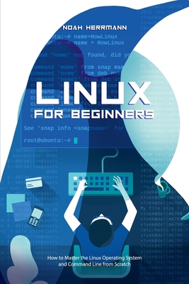 Linux for Beginners: How to Master the Linux Op... B0BWDYQ8BY Book Cover