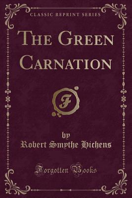 The Green Carnation (Classic Reprint) 1451016425 Book Cover