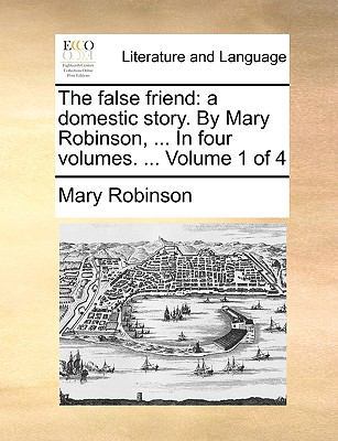 The False Friend: A Domestic Story. by Mary Rob... 114067899X Book Cover