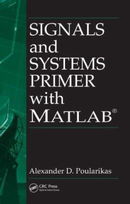 Signals and Systems Primer with MATLAB 0849372674 Book Cover