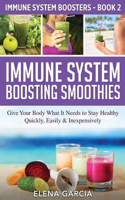 Immune System Boosting Smoothies: Give Your Bod... 1913575322 Book Cover