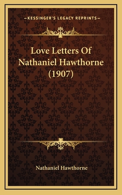 Love Letters Of Nathaniel Hawthorne (1907) 1164300474 Book Cover