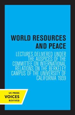 World Resources and Peace: Lectures Delivered U... 0520349512 Book Cover