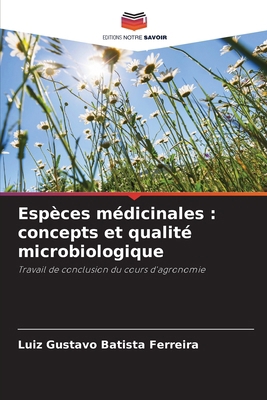 Espèces médicinales: concepts et qualité microb... [French] 6208174538 Book Cover