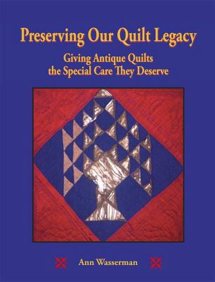 Preserving Our Quilt Legacy: Giving Antique Quilts the Special Care They Deserve