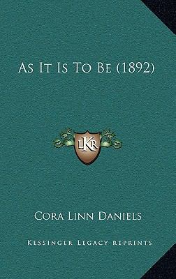 As It Is to Be (1892) 1164752871 Book Cover