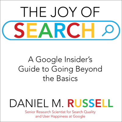 The Joy of Search: A Google Insider's Guide to ... 1684578337 Book Cover