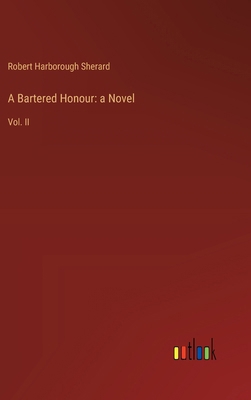 A Bartered Honour: a Novel: Vol. II 3385106052 Book Cover