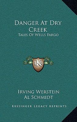 Danger At Dry Creek: Tales Of Wells Fargo 1166124827 Book Cover