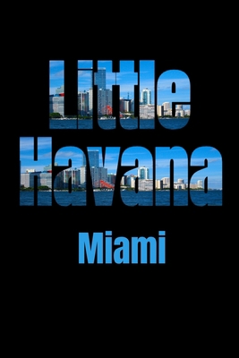 Little Havana: Miami Neighborhood Skyline 1687788278 Book Cover