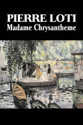 Madame Chrysantheme by Pierre Loti, Fiction, Cl... 1603126074 Book Cover