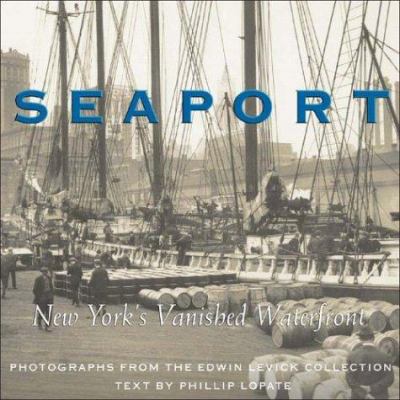 Seaport: New York's Vanished Waterfront 1588341631 Book Cover