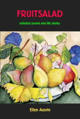 Fruitsalad : Collected Poems and Life Stories