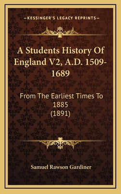 A Students History Of England V2, A.D. 1509-168... 1164771361 Book Cover