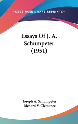 Essays Of J. A. Schumpeter (1951) 1162559462 Book Cover