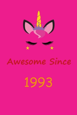 Unicorn Notebook Awesome Since 1993 - Unicorn Journal - Birthday Gift: Journa Gift, lined Notebook, 120 pages, Soft Cover, Mate Finish 6" x 9" (15.2 x 22.9 cm)