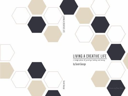 Paperback Living a Creative Life : A Mindful Planner and Journal for Teaching and Learning Book