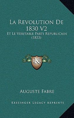 La Revolution De 1830 V2: Et Le Veritable Parti... [French] 1167626389 Book Cover