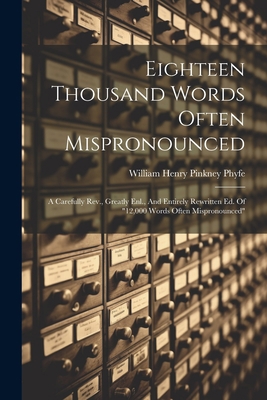 Eighteen Thousand Words Often Mispronounced: A ... 1021552801 Book Cover