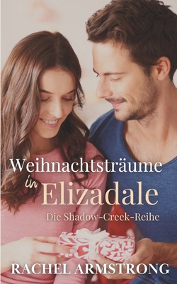Weihnachtsträume in Elizadale: Die Shadow-Creek... [German] 1763828980 Book Cover