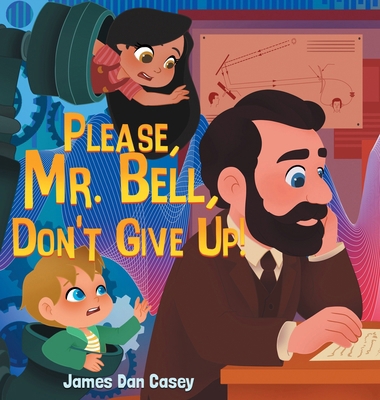 Please, Mr. Bell, Don't Give Up! B0G8QXYTSB Book Cover
