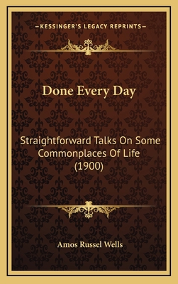 Done Every Day: Straightforward Talks On Some C... 1168832764 Book Cover