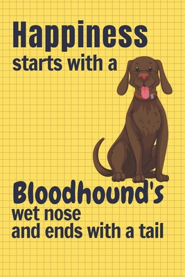 Happiness starts with a Bloodhound's wet nose a... 1651401101 Book Cover