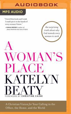 A Woman's Place: A Christian Vision for Your Ca... 1491581158 Book Cover