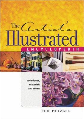 The Artist's Illustrated Encyclopedia: Techniqu... 1581800231 Book Cover