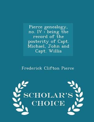 Pierce Genealogy, No. IV: Being the Record of t... 1296381978 Book Cover